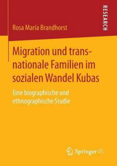 Cover for Rosa Maria Brandhorst · Migration Und Transnationale Familien Im Sozialen Wandel Kubas: Eine Biographische Und Ethnographische Studie (Paperback Book) [2015 edition] (2015)