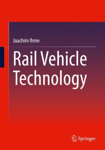 Joachim Ihme · Rail Vehicle Technology (Paperback Book) [1st ed. 2022 edition] (2022)