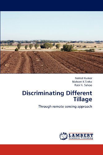 Cover for Rabi N. Sahoo · Discriminating Different Tillage: Through Remote Sensing Approach (Paperback Book) (2012)