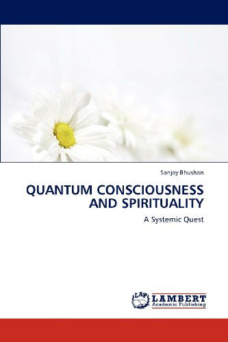 Cover for Sanjay Bhushan · Quantum Consciousness and Spirituality: a Systemic Quest (Paperback Book) (2012)