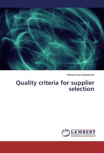 Quality Criteria for Supplier Selection - Mohammad Abdolshah - Libros - LAP LAMBERT Academic Publishing - 9783659560682 - 17 de junio de 2014