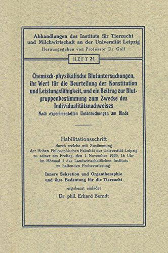 Cover for Erhard Berndt · Chemisch-Physikalische Blutuntersuchungen, Ihr Wert Fur Die Beurteilung Der Konstitution Und Leistungsfahigkeit, Und Ein Beitrag Zur Blutgruppenbestimmung Zum Zwecke Des Individualitatsnachweises: Nach Experimentellen Untersuchungen Am Rinde - Abhandllung (Paperback Book) [1929 edition] (1929)