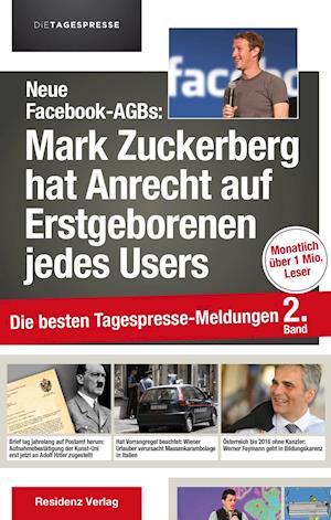 Neue Facebook-agbs: Mark Zuckerberg Hat Anrecht Auf Erstgeborenen Jedes Users - Tagespresse Die - Books -  - 9783701733682 - 