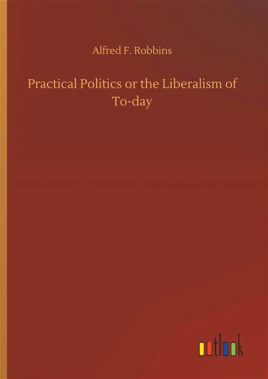 Cover for Robbins · Practical Politics or the Liber (Book) (2018)