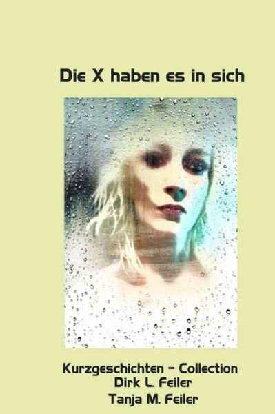 Cover for D Dirk L Feiler F · Die X Haben Es in Sich: Kurzgeschichten - Collection (Paperback Book) (2015)