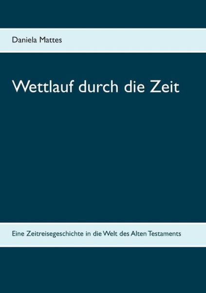 Cover for Mattes · Wettlauf durch die Zeit (Book) (2019)