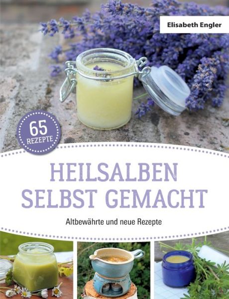 Cover for Elisabeth Engler · Heilsalben selbst gemacht: Altbewahrte und neue Rezepte (Paperback Book) (2019)