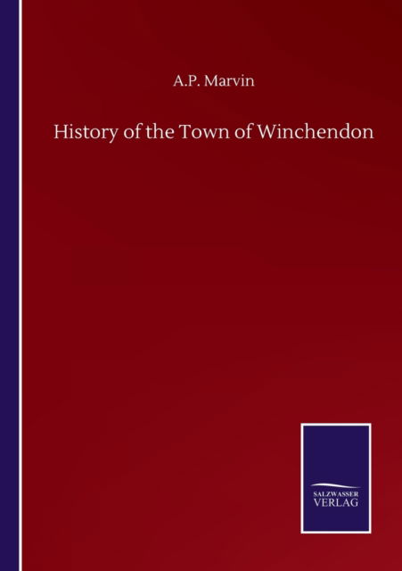 Cover for A P Marvin · History of the Town of Winchendon (Paperback Book) (2020)