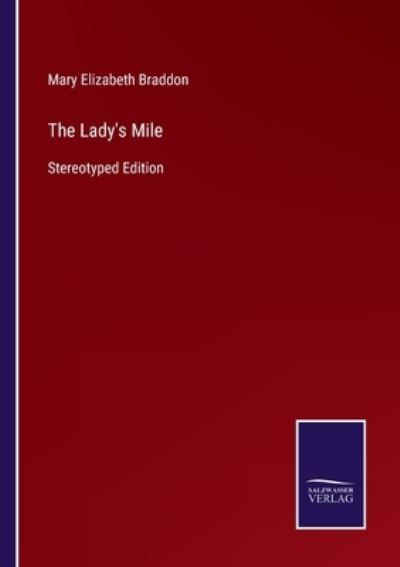 Cover for Mary Elizabeth Braddon · The Lady's Mile: Stereotyped Edition (Paperback Book) (2021)