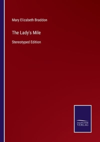 Cover for Mary Elizabeth Braddon · The Lady's Mile: Stereotyped Edition (Paperback Book) (2021)
