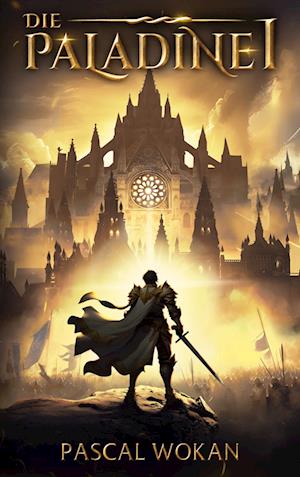 Die Paladine - Pascal Wokan - Livros - BoD – Books on Demand - 9783759703682 - 22 de abril de 2024