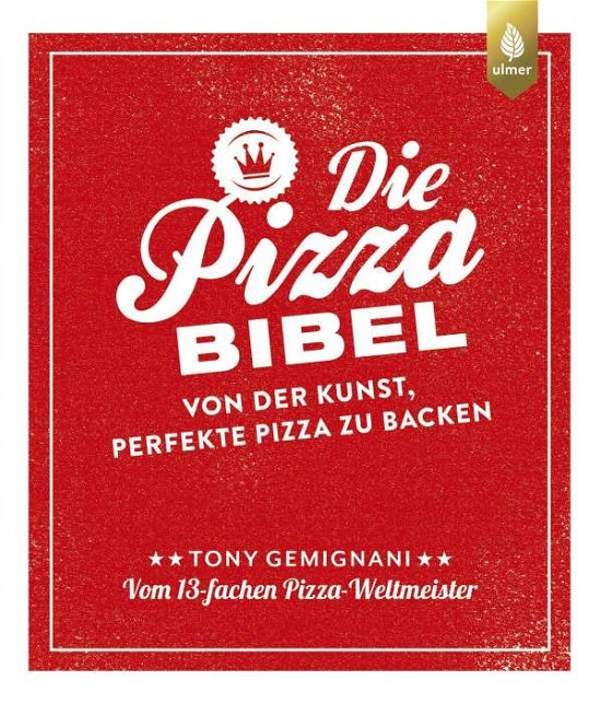 Die Pizza-Bibel - Tony Gemignani - Books - Ulmer Eugen Verlag - 9783818611682 - September 16, 2021