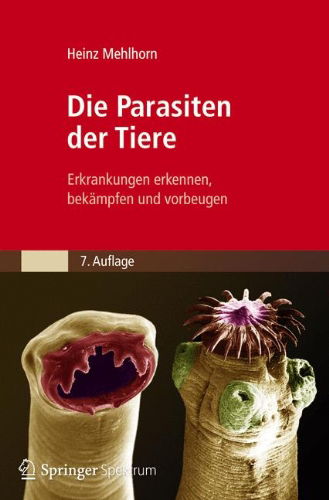 Cover for Mehlhorn  Heinz · Die Parasiten Der Tiere (Paperback Book) [German, 7., Neu Bearb. U. Gestaltete Aufl. 2012 edition] (2012)