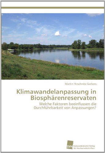 Cover for Martin Hirschnitz-garbers · Klimawandelanpassung in Biosphärenreservaten: Welche Faktoren Beeinflussen Die Durchführbarkeit Von Anpassungen? (Paperback Book) [German edition] (2012)