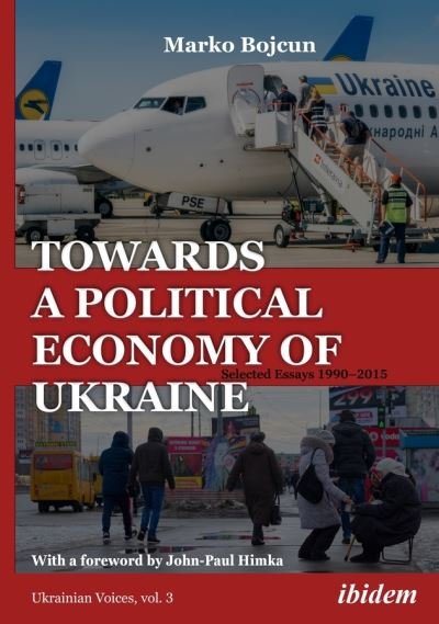 Cover for Marko Bojcun · Towards a Political Economy of Ukraine – Selected Essays 1990–2015 - Ukrainian Voices (Paperback Book) (2021)