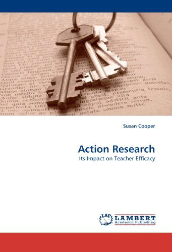 Action Research: Its Impact on Teacher Efficacy - Susan Cooper - Böcker - LAP LAMBERT Academic Publishing - 9783838312682 - 25 november 2009