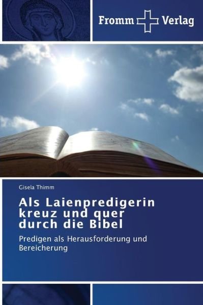 Cover for Gisela Thimm · Als Laienpredigerin Kreuz Und Quer Durch Die Bibel: Predigen Als Herausforderung Und Bereicherung (Pocketbok) [German edition] (2014)