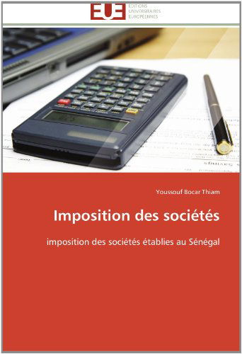 Cover for Youssouf Bocar Thiam · Imposition Des Sociétés: Imposition Des Sociétés Établies Au Sénégal (Paperback Book) [French edition] (2018)