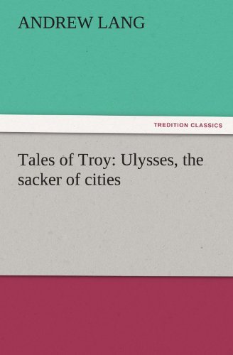 Cover for Andrew Lang · Tales of Troy: Ulysses, the Sacker of Cities (Tredition Classics) (Paperback Book) (2011)