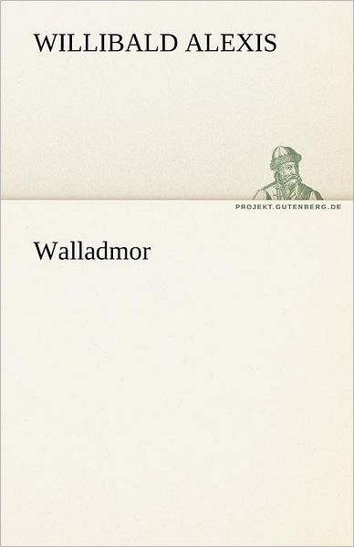 Cover for Willibald Alexis · Walladmor (Tredition Classics) (German Edition) (Paperback Book) [German edition] (2012)