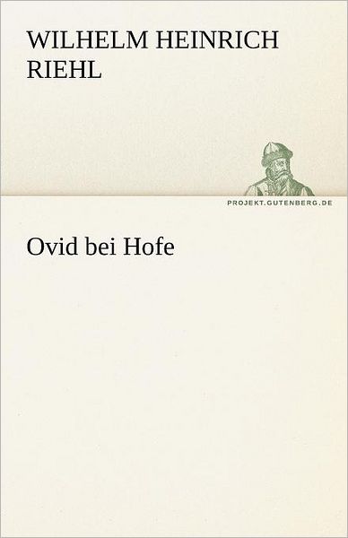 Cover for Wilhelm Heinrich Riehl · Ovid Bei Hofe (Tredition Classics) (German Edition) (Paperback Book) [German edition] (2012)