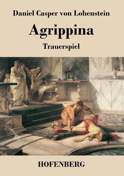 Cover for Daniel Casper Von Lohenstein · Agrippina (Taschenbuch) (2014)