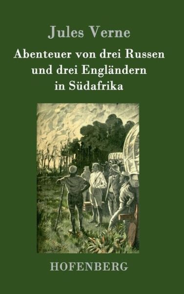 Cover for Jules Verne · Abenteuer Von Drei Russen Und Drei Englandern in Sudafrika (Hardcover bog) (2015)