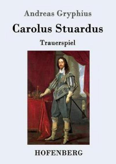 Cover for Gryphius · Carolus Stuardus (Bok) (2016)