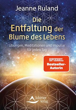 Die Entfaltung der Blume des Lebens - Jeanne Ruland - Books - Schirner Verlag - 9783843415682 - August 22, 2024