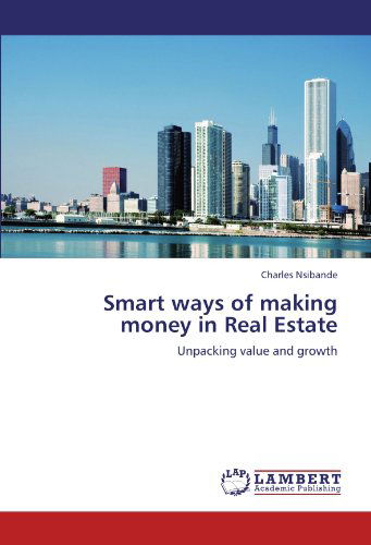 Cover for Charles Nsibande · Smart Ways of Making Money in Real Estate: Unpacking Value and Growth (Paperback Book) (2011)