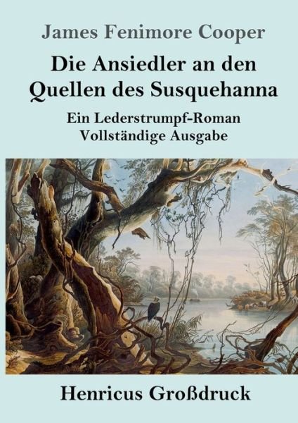 Cover for James Fenimore Cooper · Die Ansiedler an den Quellen des Susquehanna (Grossdruck) (Pocketbok) (2019)