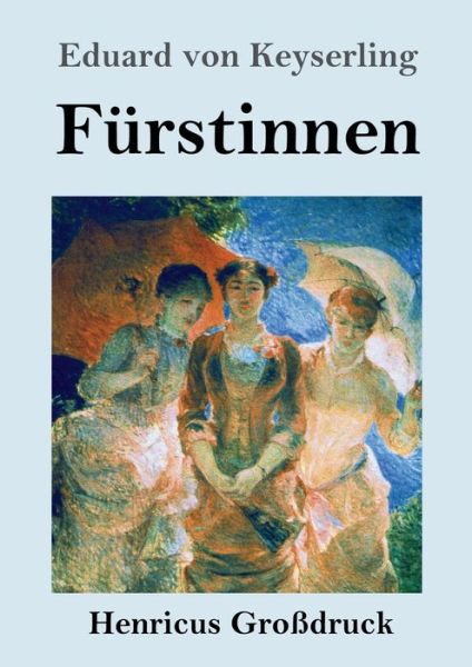 Furstinnen (Grossdruck) - Eduard Von Keyserling - Kirjat - Henricus - 9783847839682 - lauantai 14. syyskuuta 2019