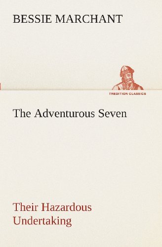 Cover for Bessie Marchant · The Adventurous Seven Their Hazardous Undertaking (Tredition Classics) (Pocketbok) (2013)