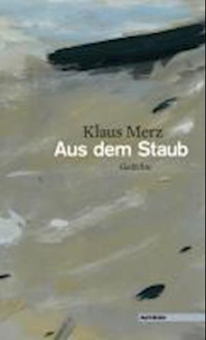 Cover for Klaus Merz · Aus Dem Staub (Book)