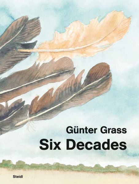 Cover for Gunter Grass · Gunter Grass: Six Decades (Hardcover bog) (2024)