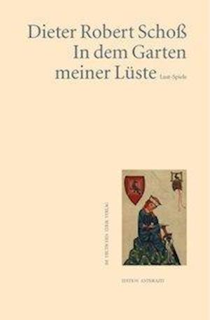 Cover for Dieter Robert Schoß · In dem Garten meiner Lüste (Paperback Book) (2009)