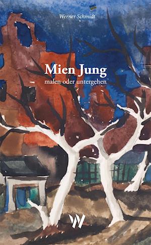 Cover for Werner Schmidt · Mien Jung – malen oder untergehen (Book) (2024)