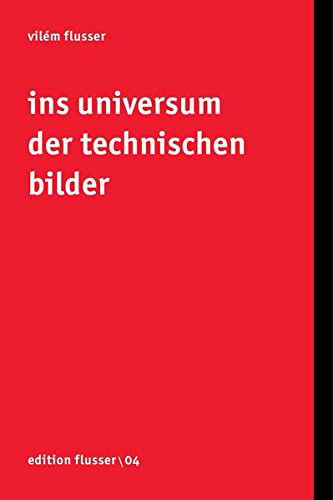 Cover for Vil?m Flusser · Ins Universum der technischen Bilder (Paperback Book) (2018)