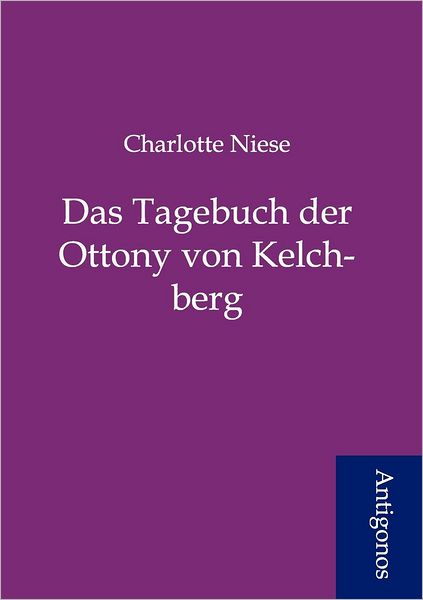 Cover for Charlotte Niese · Das Tagebuch Der Ottony Von Kelchberg (Paperback Book) [German edition] (2012)