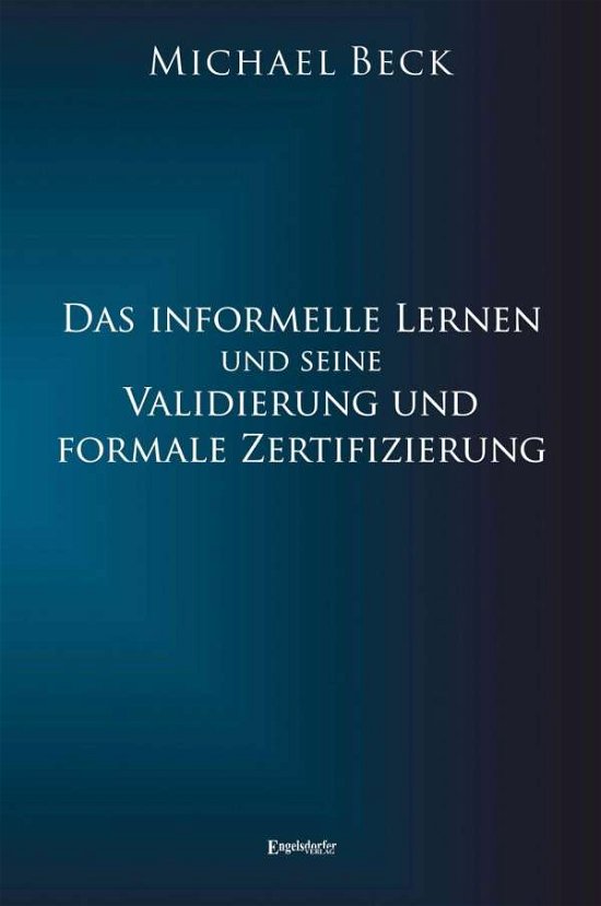 Cover for Beck · Das informelle Lernen und seine Va (Bok)