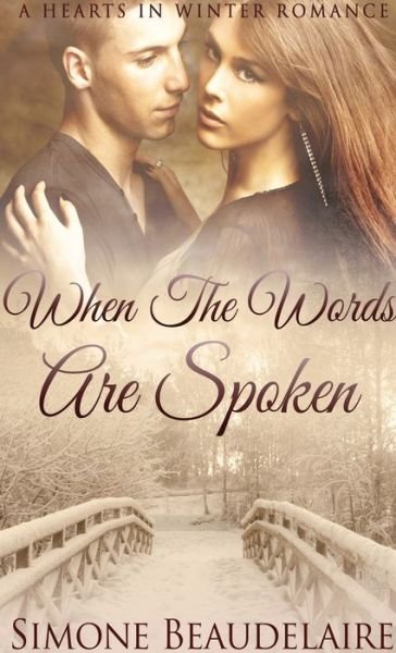Cover for Simone Beaudelaire · When The Words Are Spoken - Hearts in Winter (Hardcover Book) (2021)