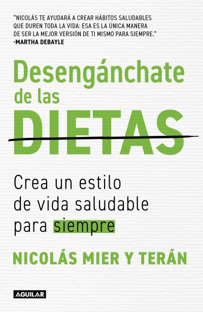 Cover for Nicolás Mier Y Terán · Desengánchate de Las Dietas : Crea un Estillo de Vida Saludable para Siempre / Fr Ee Yourself from Diets (Book) (2024)