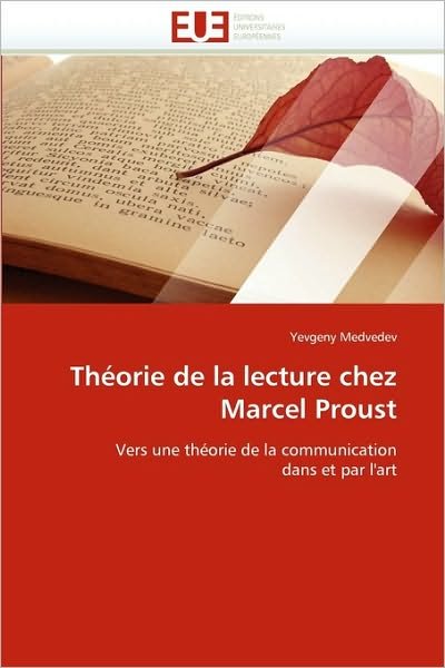 Cover for Yevgeny Medvedev · Théorie De La Lecture Chez Marcel Proust: Vers Une Théorie De La Communication Dans et Par L'art (Paperback Bog) [French edition] (2018)