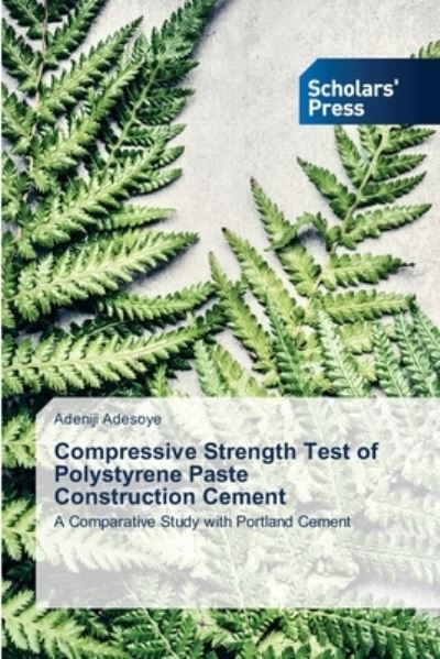 Cover for Adeniji Adesoye · Compressive Strength Test of Polystyrene Paste Construction Cement (Taschenbuch) (2021)