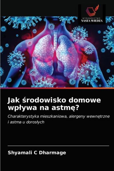 Cover for Shyamali C Dharmage · Jak ?rodowisko domowe wplywa na astm?? (Paperback Book) (2021)