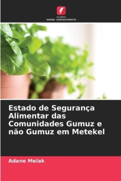 Cover for Adane Melak · Estado de Seguranca Alimentar das Comunidades Gumuz e nao Gumuz em Metekel (Paperback Book) (2021)