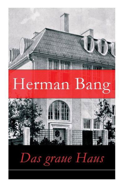 Das graue Haus - Herman Bang - Böcker - e-artnow - 9788026855682 - 1 november 2017