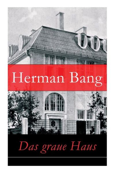 Das graue Haus - Herman Bang - Bücher - e-artnow - 9788026855682 - 1. November 2017