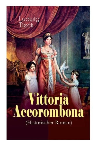 Cover for Ludwig Tieck · Vittoria Accorombona (Historischer Roman) (Paperback Bog) (2018)