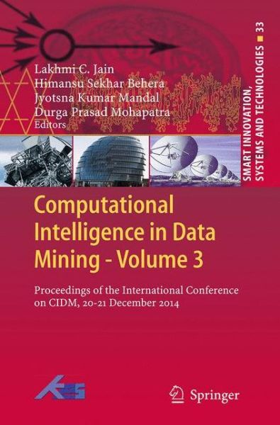 Computational Intelligence in Data Mining - Volume 3: Proceedings of the International Conference on CIDM, 20-21 December 2014 - Smart Innovation, Systems and Technologies - - Livros - Springer, India, Private Ltd - 9788132235682 - 10 de setembro de 2016